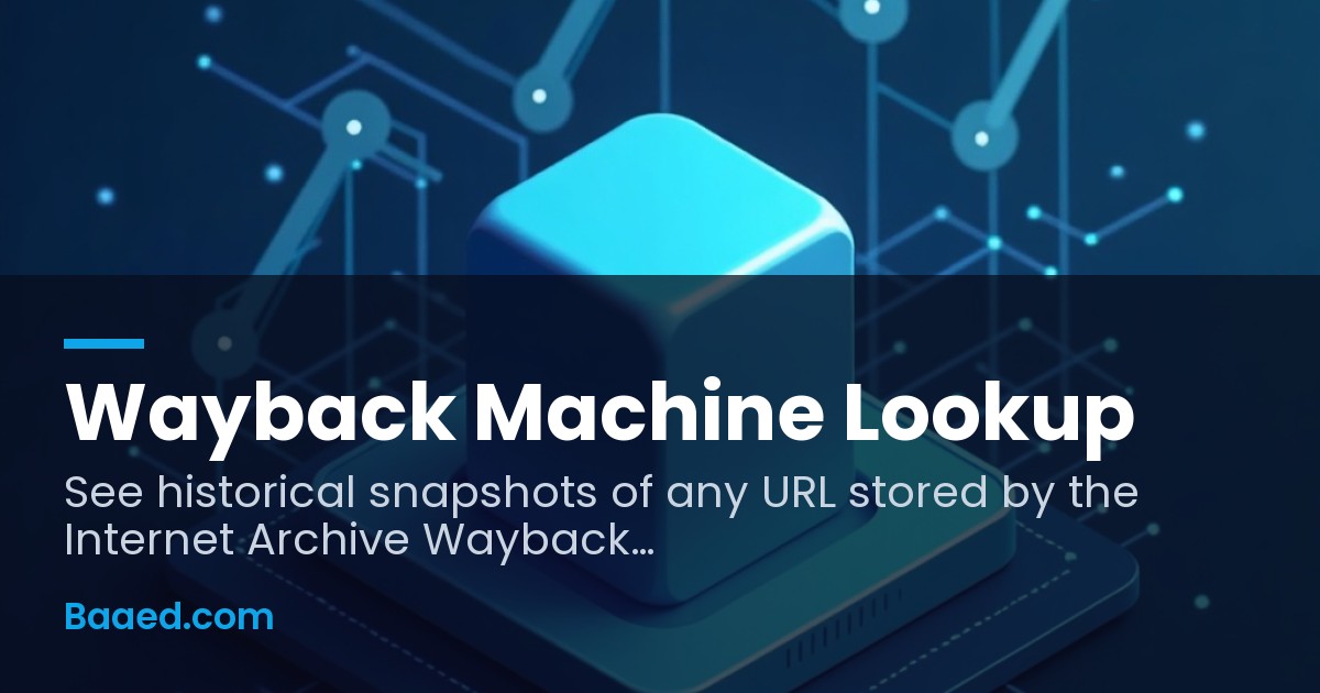Free Wayback Machine Lookup — Internet Archive Snapshot Finder — Baaed ...